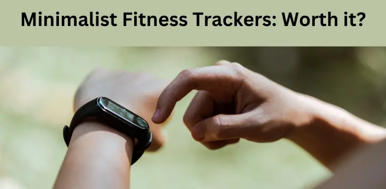 are minimalist fitness trackers worth it