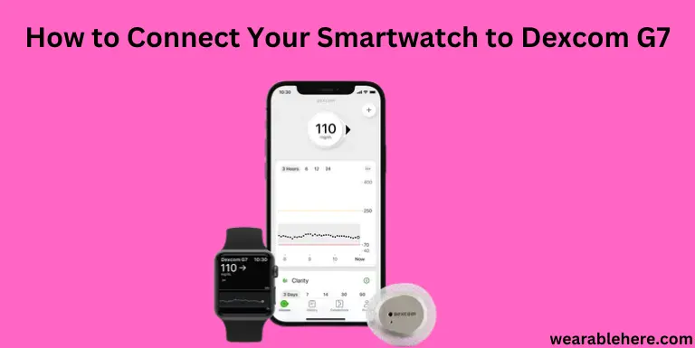 How to Connect Your Smartwatch to Dexcom G7