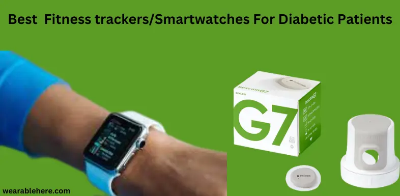 Best Fitness trackers & Smartwatches For Diabetic Pa