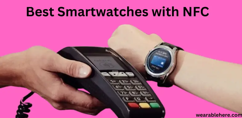 Best Smartwatches with NFC