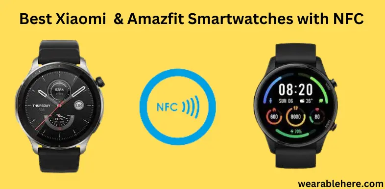 Best Xiaomi & Amazfit Smartwatches with NFC