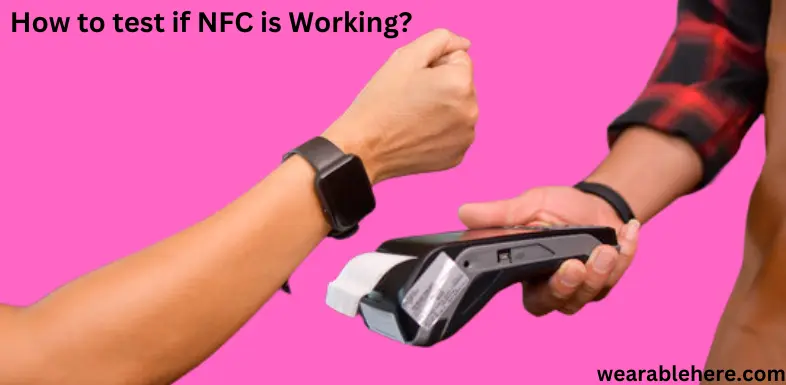 How to test if NFC is Working in Smartwatches