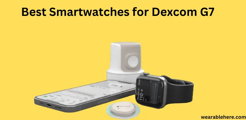 best smartwatches for dexcom g7