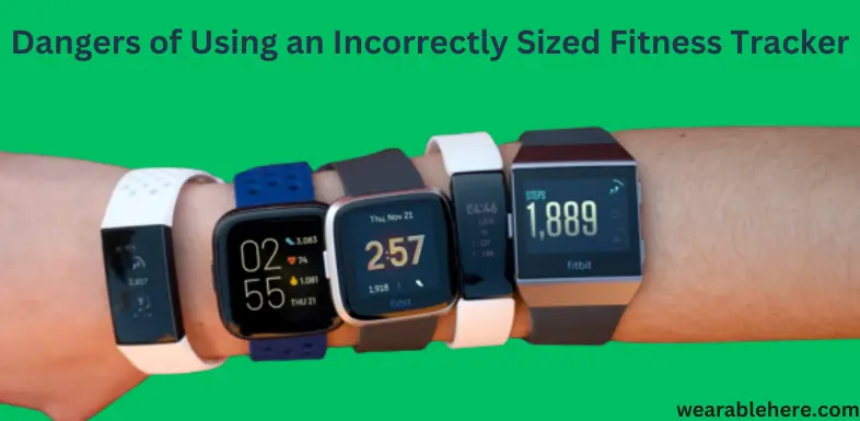 Dangers of Using an Incorrectly Sized Fitness Tracker