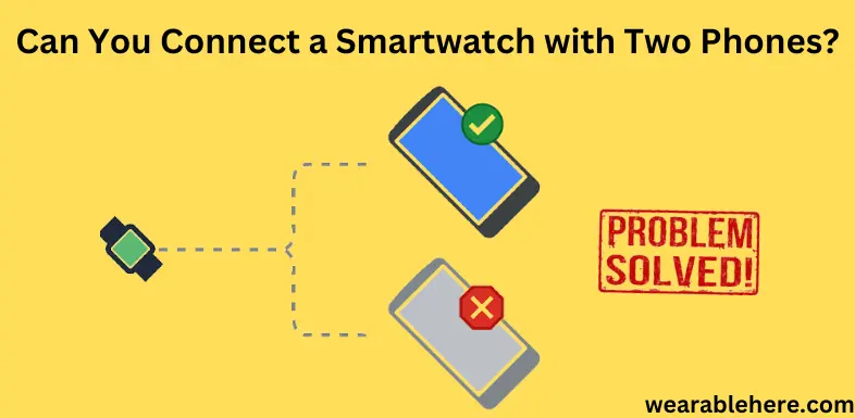 can you pair one smartwatch with two phones